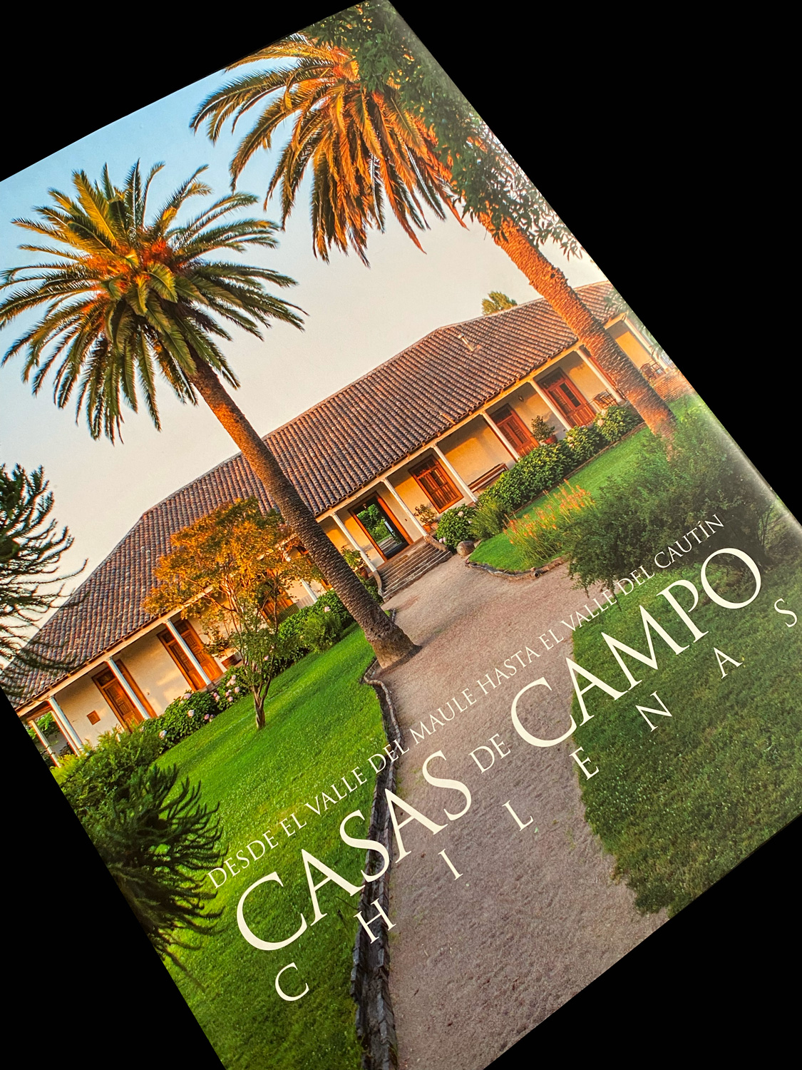 CASAS DE CAMPO CHILENAS, DESDE EL VALLE DEL MAULE HASTA EL VALLE DEL CAUTÍN
